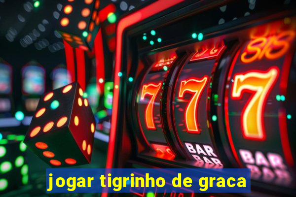 jogar tigrinho de graca